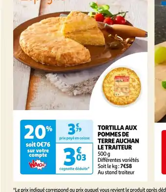 Auchan TORTILLA AUX POMMES TERRE AUCHAN LE TRAITEUR offre