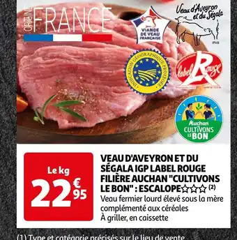 Auchan VEAU D'AVEYRON ET DU SÉGALA IGP LABEL ROUGE FILIÈRE AUCHAN "CULTIVONS LE BON offre