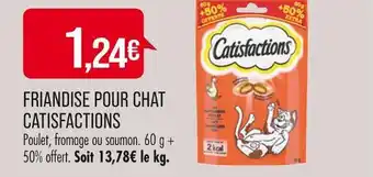 Match CATISFACTIONS FRIANDISE POUR CHAT offre