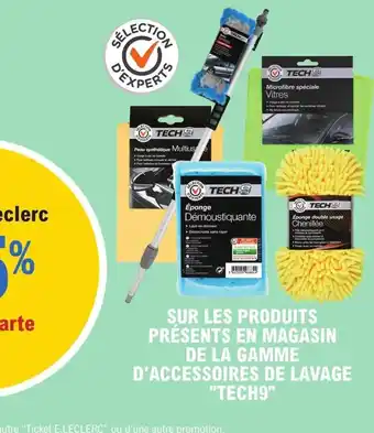 E.Leclerc L'Auto SUR LES PRODUITS PRÉSENTS EN MAGASIN DE LA GAMME D'ACCESSOIRES DE LAVAGE "TECH9" offre