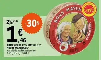 E.Leclerc CAMEMBERT 22% MAT.GR.(13)(1) "BONS MAYENNAIS" offre