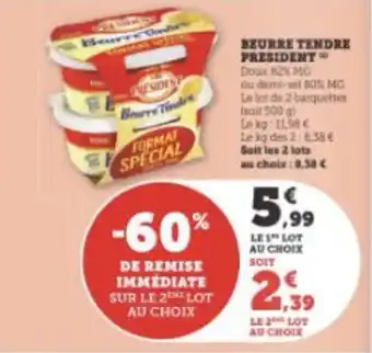 Super U BEURRE TENDRE PRESIDENT Doux 82% MC offre