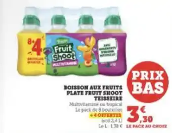 Super U BOISSON AUX FRUITS PLATE FRUIT SHOOT TEISSEIRE offre