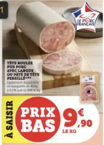 Super U TETE ROULÉE PUR PORC AVEC LANGUE OU PATE DE TETE PERSILLE offre