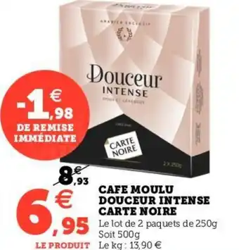 Hyper U CAFE MOULU DOUCEUR INTENSE CARTE NOIRE offre