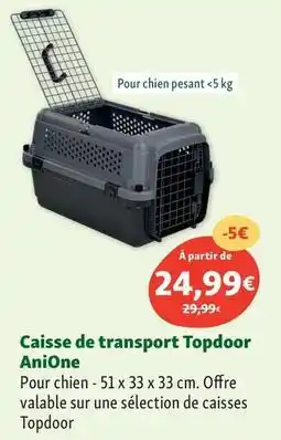 Maxi Zoo Anion - caisse de transport topdoor offre