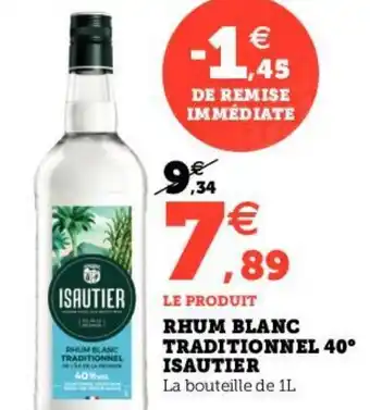 Hyper U RHUM BLANC TRADITIONNEL 40° ISAUTIER offre