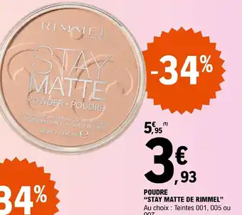 E.Leclerc POUDRE "STAY MATTE DE RIMMEL" Au choix Teintes 001, 005 ou offre