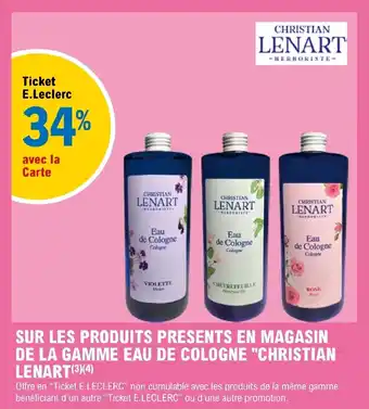 E.Leclerc SUR LES PRODUITS PRESENTS EN MAGASIN DE LA GAMME EAU DE COLOGNE "CHRISTIAN LENART(3)(4) offre