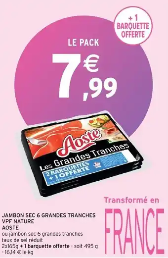 Intermarché Jambon sec 6 grandes tranchés VPF nature aosté offre