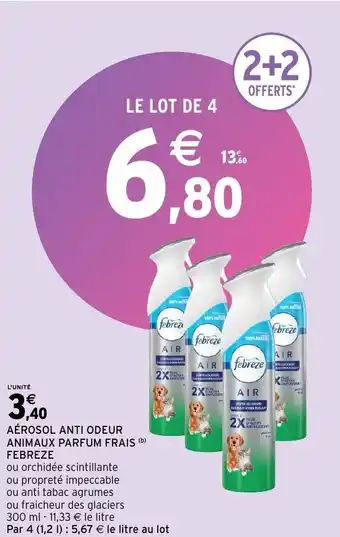 Intermarché Aérosol anti odeur animaux parfum frais febreze offre