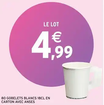 Intermarché 80 Gobelets blancs 18CL en carton avec anses offre