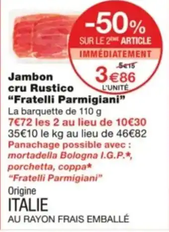 Monoprix Jambon cru Rustico "Fratelli Parmigiani" offre