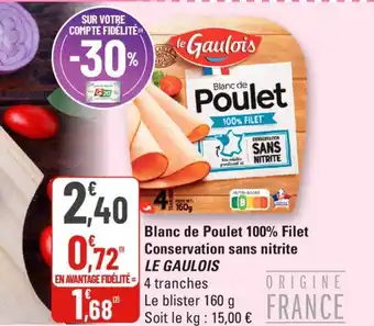 G20 Blanc de Poulet 100% Filet Conservation sans nitrite LE GAULOIS offre