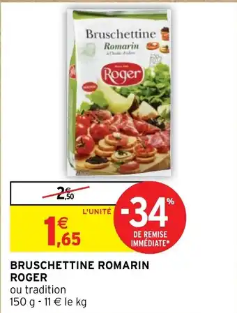 Intermarché BRUSCHETTINE ROMARIN ROGER offre