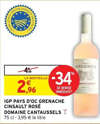 Intermarché IGP PAYS D'OC GRENACHE CINSAULT ROSÉ DOMAINE CANTAUSSELS Y 75 cl offre