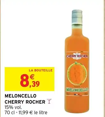 Intermarché MELONCELLO CHERRY ROCHER Y offre