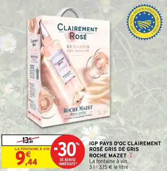 Intermarché IGP PAYS D'OC CLAIREMENT ROSÉ GRIS DE GRIS ROCHE MAZET offre