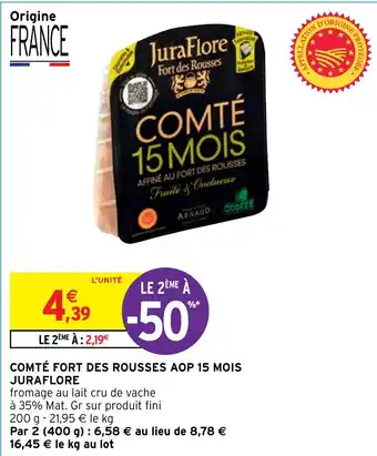 Intermarché COMTÉ FORT DES ROUSSES AOP 15 MOIS JURAFLORE offre