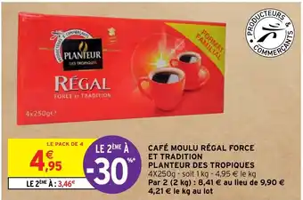 Intermarché CAFÉ MOULU RÉGAL FORCE ET TRADITION PLANTEUR DES TROPIQUES 4X250g offre