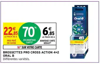 Intermarché BROSSETTES PRO CROSS ACTION 4+2 ORAL B offre