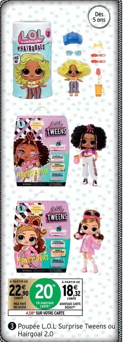 Intermarché Poupée L.O.L Surprise Tweens Ou Hairgoal 2.0 offre