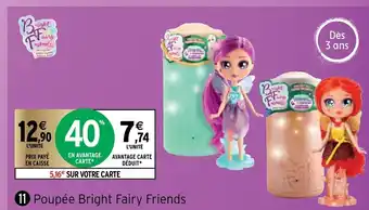 Intermarché Poupée Bright Fairy Friends offre
