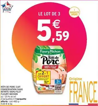 Intermarché Contact Fleury michon - rôti de porc cuit conservation sans nitrite 100% filet offre