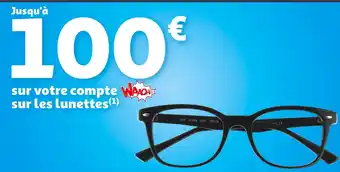 Auchan Jusqu'à 100€ sur votre compte Waaoh!! sur les lunettes offre