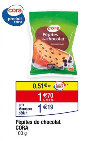 Cora x Carrefour CORA Pépites de chocolat offre