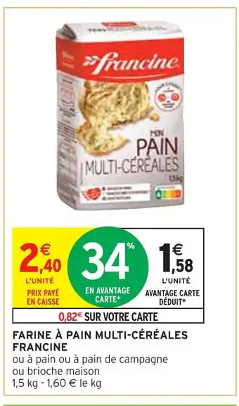 Intermarché FRANCINE FARINE À PAIN MULTI-CÉRÉA offre