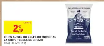 Intermarché LA CHIPS TERRE DE BREIZH CHIPS AU SEL DU GOLFE DU MORBIHAN offre