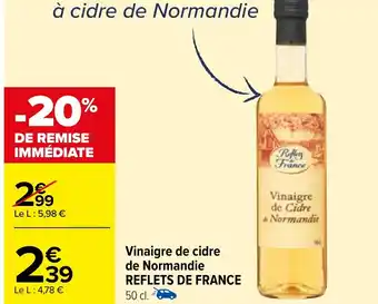 Carrefour Market Vinaigre de cidre de Normandie REFLETS DE FRANCE 50 cl. offre