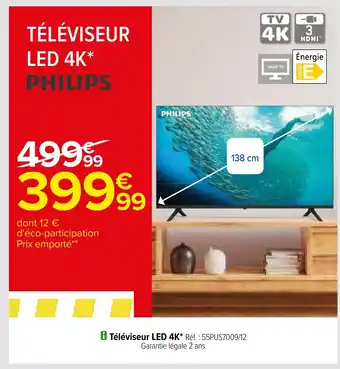 Carrefour Téléviseur LED 4K* Réf.: 55PUS7009/12 Garantie légale 2 ans offre