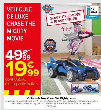 Carrefour Véhicule de Luxe Chase The Mighty movie offre