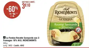 Géant Casino Riches monts la fondue recette savoyarde aux 3 fromages 18% m.g. offre