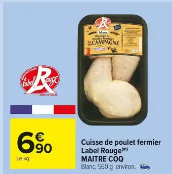 Carrefour Market Maitre coq cuisse de poulet fermier label rouge offre