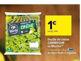 Carrefour Feuille de chêne CARREFOUR Le Marché offre