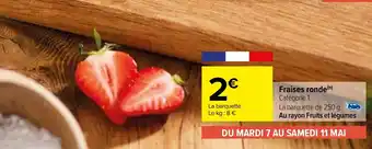 Carrefour Fraises ronde(n) offre