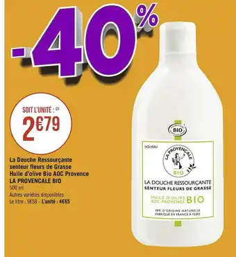 Géant Casino La provencale bio la douche ressourçante senteur fleurs de grasse huile d’olive bio aoc provence offre
