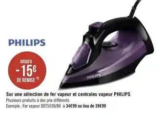 Géant Casino Philips bon plan sur une sélection de fer vapeur et centrales vapeur offre