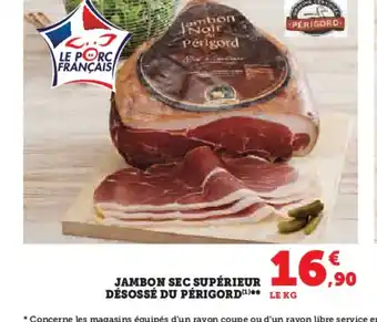 Super U JAMBON SEC SUPÉRIEUR DÉSOSSÉ DU PÉRIGORD offre