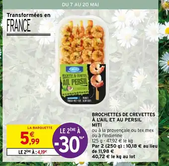 Intermarché Express BROCHETTES DE CREVETTES À L'AIL ET AU PERSIL MITI offre
