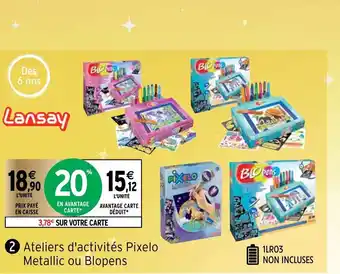 Ateliers d'activités Pixelo Metallic ou Blopens