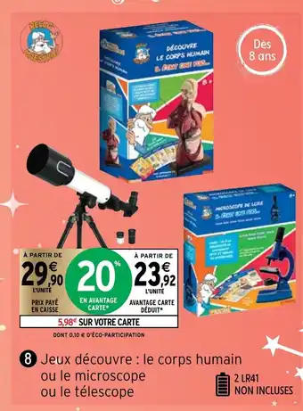 Intermarché Jeux découvre : le corps humain ou le microscope ou le Télescope offre