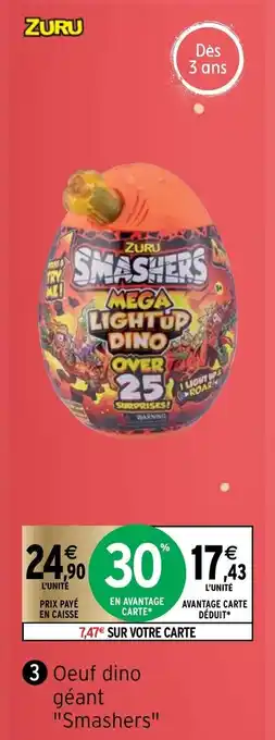 Intermarché Oeuf dino géant"Smashers" offre