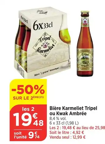 Bi1 Bière Karmeliet Tripel ou Kwak Ambrée offre