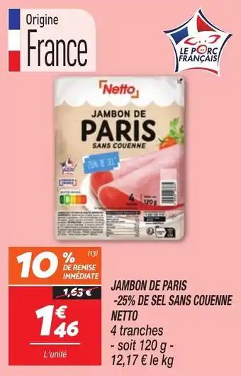 Netto JAMBON DE PARIS -25% DE SEL SANS COUENNE NETTO offre