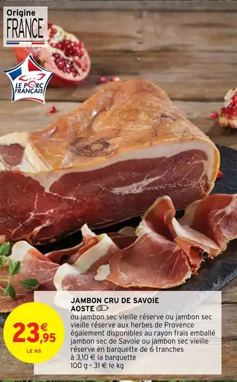 Intermarché Hyper JAMBON CRU DE SAVOIE AOSTE offre