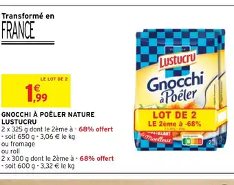 Intermarché Express GNOCCHI À POÊLER NATURE LUSTUCRU offre